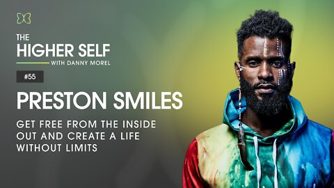 Live from the Inside Out and Create a Life Without Limits | Preston Smiles | The Higher Self #55