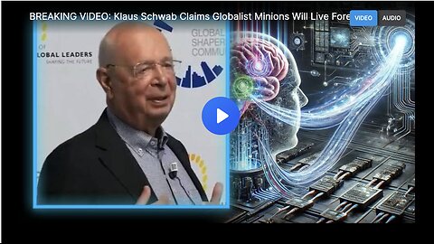 BREAKING VIDEO: Klaus Schwab Claims Globalist Minions Will Live Forever