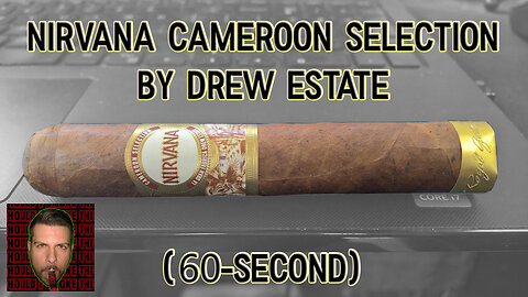 60 SECOND CIGAR REVIEW - Drew Estate Nirvana Cameroon Selection