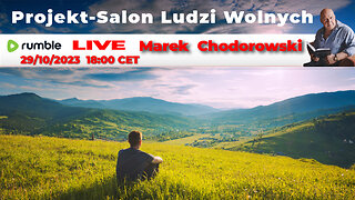 29/10/23 | LIVE 18:00 CET Marek Chodorowski - Projekt-Salon Ludzi Wolnych