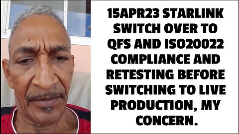 15APR23 STARLINK SWITCH OVER TO QFS AND ISO20022 COMPLIANCE AND RETESTING BEFORE SWITCHING TO LIVE P