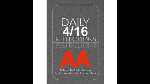 Daily Reflections – April 16 – A.A. Meeting - - Alcoholics Anonymous - Read Along