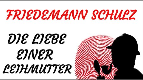 KRIMI Hörspiel - Friedemann Schulz - DIE LIEBE EINER LEIHMUTTER