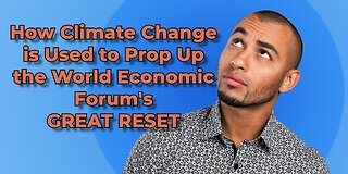 Climate Change Is the Linchpin for the World Economic Forum's Great Reset