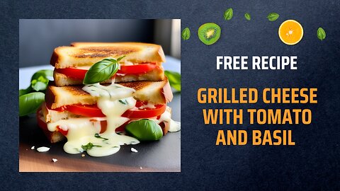 Free Grilled Cheese with Tomato and Basil Recipe 🍞🧀🍅Free Ebooks +Healing Frequency🎵