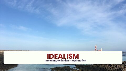 What is IDEALISM?