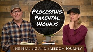 Processing Parental Wound and Family Brokenness