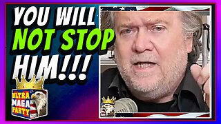 STEVE BANNON: YOU ARE NOT GOING TO STOP HIM!