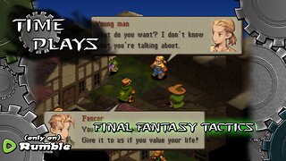 Time Plays - Final Fantasy Tactics (Time for Time!)