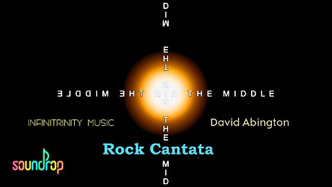 IN THE MIDDLE - Rock Cantata on Our Place in the Universe