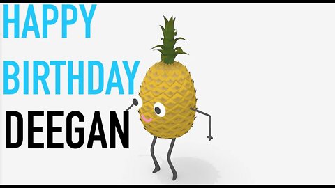 Happy Birthday DEEGAN! - PINEAPPLE Birthday Song