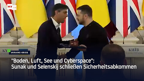 "Boden, Luft, See und Cyberspace": Sunak und Selenskij schließen Sicherheitsabkommen