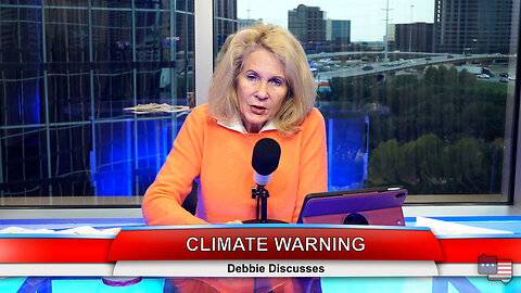 CLIMATE WARNING | Debbie Discusses 11.08.22