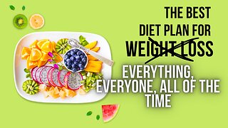 What Is the Healthiest Diet for Everyone? Which Diet Is THE Bestest Forever and Ever and Ever?