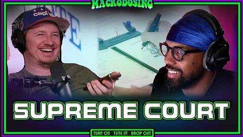 Discussing The Trump Supreme Court Ruling | Macrodosing - March 5, 2024