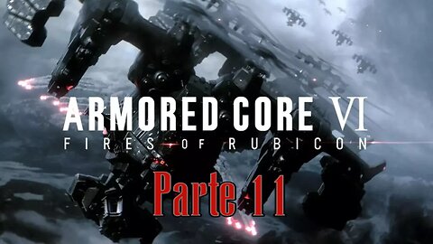 Armored Core 6 Parte (11) "Tú Camino es AVANZAR"