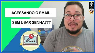 😮​ PAREI DE USAR SENHA NO MEU E-MAIL