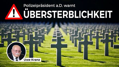 Polizeipräsident a.D. schlägt Alarm – steigende Übersterblichkeit seit 2020