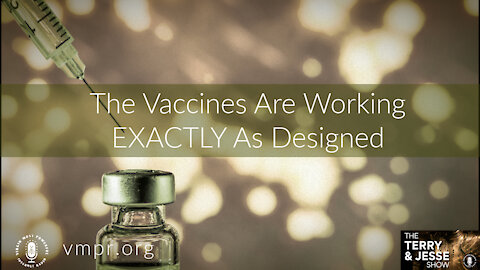 20 Dec 21, T&J: The Vaccines Are Working EXACTLY As Designed