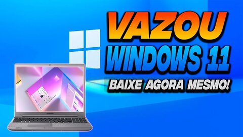 VAZOU WINDOWS 11 - DOWNLOAD COMPLETO - BAIXE AGORA!