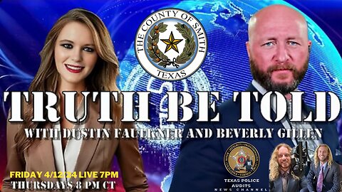 Truth Be Told Show w/Dustin Faulkner & Beverly Gillen in Smith County, Texas Police Audits Exclusive