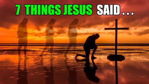 7 THINGS Jesus said you MUST DO to be SAVED