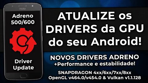 COMO ATUALIZAR OS DRIVERS DA GPU DO SEU ANDROID! | Adreno 500 & Adreno 600 (SNAPDRAGON)