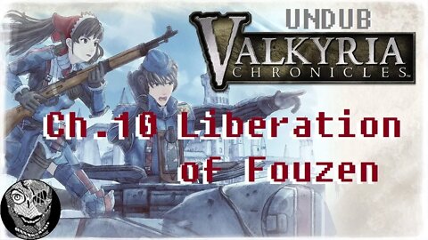 [Ch.10: Liberation of Fouzen] Valkyria Chronicles (UNDUB)