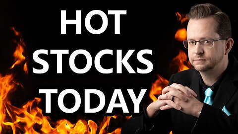 Hot Stocks Today | What You Need To Know About Stocks