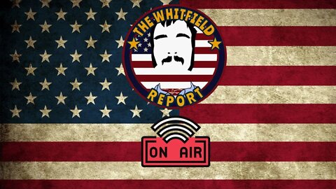The Whitfield Report | Free For All Friday 7/9/21