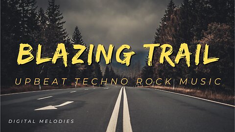 Blazing Trail (upbeat techno rock music)