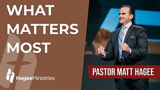 Pastor Matt Hagee - "What Matters Most"