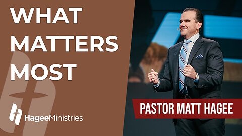 Pastor Matt Hagee - "What Matters Most"