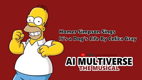 Homer Simpson Sings It’s a Dog’s Life By Celica Gray (AI Cover)