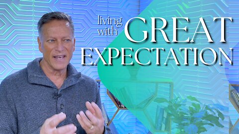 Are You Living With Great Expectation? | 11.30.2021 | Don Steiner