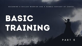 Basic Training - Part 6