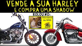 Shadow ou Harley? Quero Vender minha Shadow e comprar Harley?