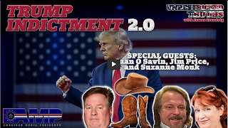 Trump Indictment 2.0 with Juan O Savin, Jim Price, and Suzzanne Monk | Unrestricted Truths Ep. 364