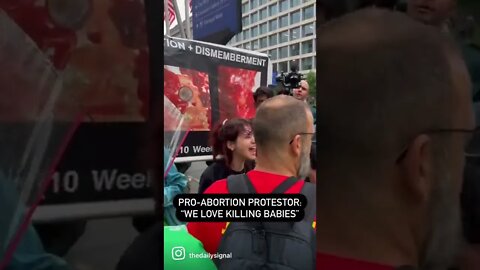 “We love killing babies” says Pro-Abortion Protestor