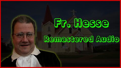 Fr. Hesse: The New Conciliar Religion (Part 2) (Remastered Audio)