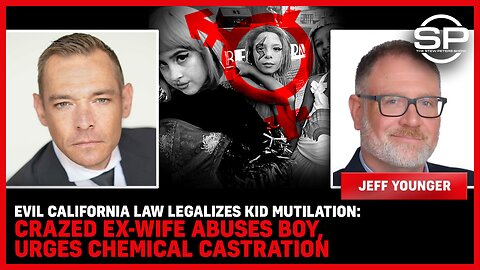 EVIL California Law LEGALIZES Kid Mutilation: Crazed Ex-Wife Abuses Boy, URGES CHEMICAL CASTRATION