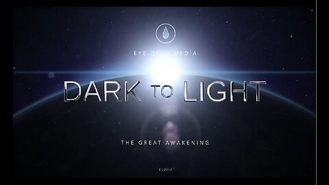 Dark to Light (Documentary on Great Awakening 2022)