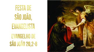 Evangelho da Festa de São João Evangelista - Ano A