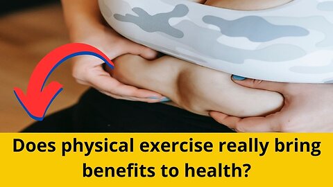 Does physical exercise really bring benefits to health?