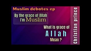 What is grace of allah mean ? South India debating with Christian prince