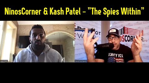 NinosCorner & Kash Patel - "The Spies Within"