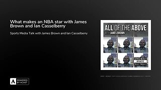 What makes an NBA star with James Brown and Ian Casselberry