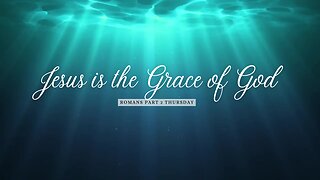 Jesus is the Grace Part 1 Week 2