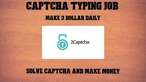 Captcha Typing Jobs | Make Money Online | Earn Money Online | 2Captcha