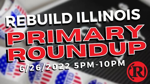 Rebuild Illinois Primary Roundup